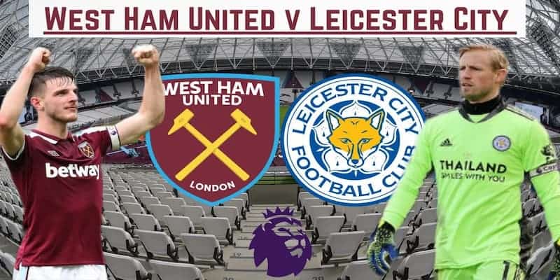 West Ham United vs Leicester City 12/11 - Bầy cáo có tin vui 8 Nhận định soi kèo West Ham United vs Leicester City vòng 14 NHA