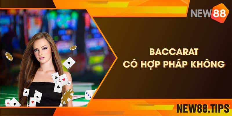 Baccarat có hợp pháp không? Chơi ở đâu để không bị bắt? 4 Baccarat có hợp pháp không? Chơi ở đâu để không bị bắt?